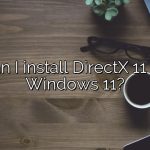 Can I install DirectX 11 on Windows 11?