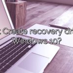 Can’t Create recovery drive in Windows 10?