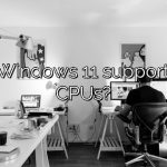 Does Windows 11 support more CPUs?