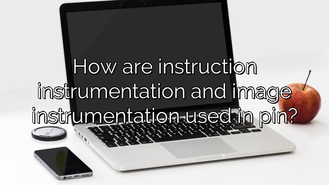 How are instruction instrumentation and image instrumentation used in pin?