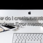 How do I create a custom Windows Error message?