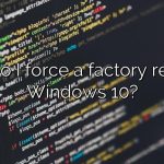 How do I force a factory reset on Windows 10?