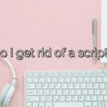 How do I get rid of a script error?