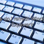 How do I refresh Windows Explorer?