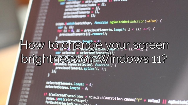 How to change your screen brightness on Windows 11?
