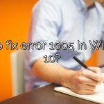 How to fix error 1005 in Windows 10?
