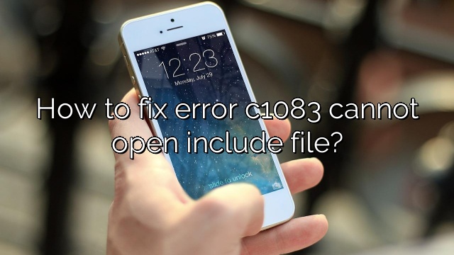 How to fix error c1083 cannot open include file?