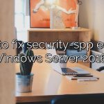How to fix security-spp error in Windows Server 2016?