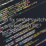 How to fix smart switch not working on PC?