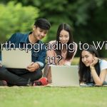 Is it worth upgrading to Windows 11?