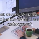 What causes Windows 10 Activation Wizard error 0x8007007?