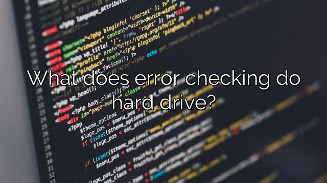What does error checking do hard drive?