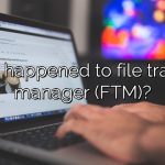 What happened to file transfer manager (FTM)?