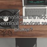 What permissions are required to run Terminal Services session broker?