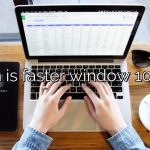 Which is faster window 10 or 11?