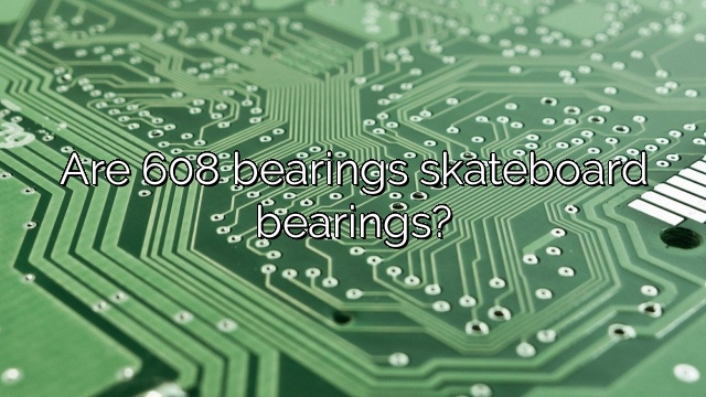 Are 608 bearings skateboard bearings?