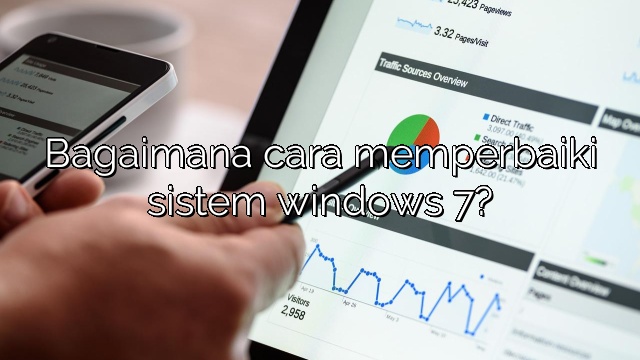 Bagaimana cara memperbaiki sistem windows 7?