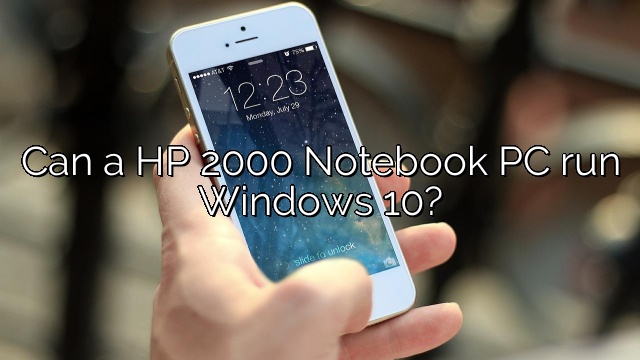 Can a HP 2000 Notebook PC run Windows 10?