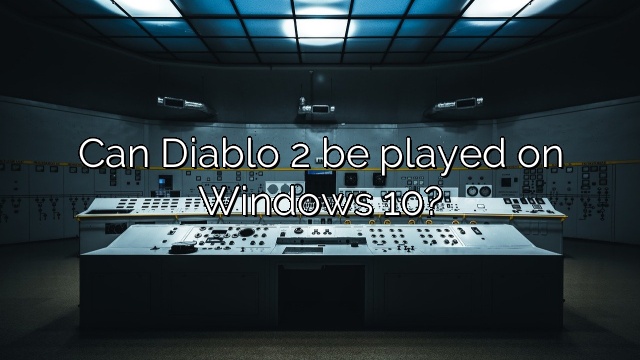 Can Diablo 2 be played on Windows 10?