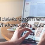Can I delete system archived Windows error report?