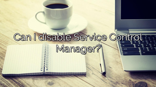 Can I disable Service Control Manager?
