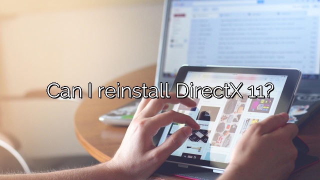 Can I reinstall DirectX 11?