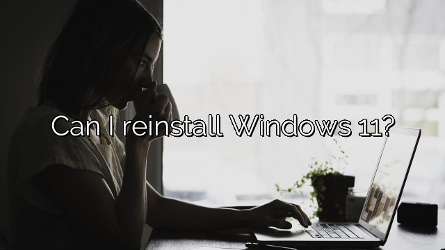 Can I reinstall Windows 11?