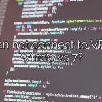 Can not connect to VPN Windows 7?