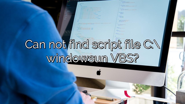 Can not find script file C:\ windowsun VBS?