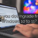 Can you downgrade from Windows 10 to 11?