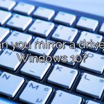 Can you mirror a drive in Windows 10?