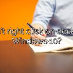 Can’t right click on desktop Windows 10?