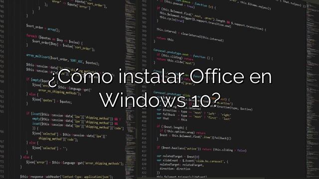 ¿Cómo instalar Office en Windows 10?