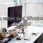 ¿Cómo saber si el Windows está dañado?