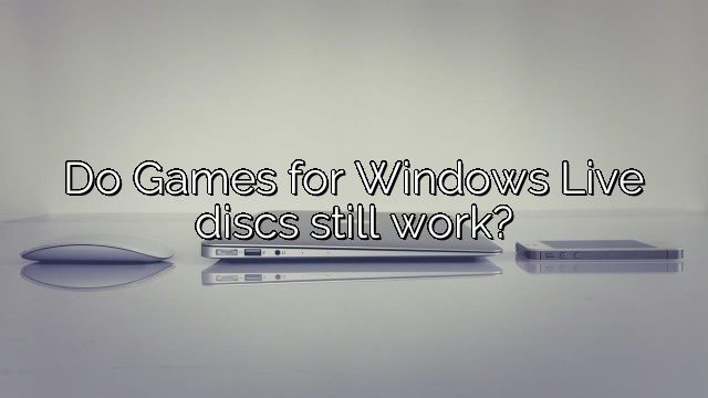 Do Games for Windows Live discs still work?