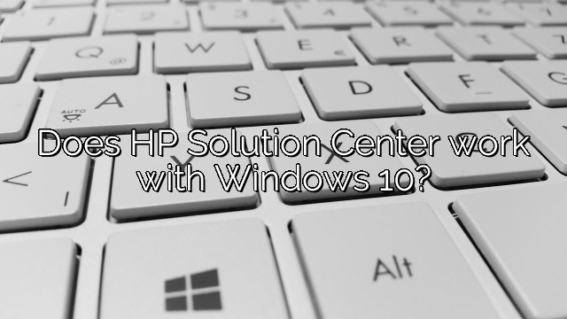 Does HP Solution Center work with Windows 10?