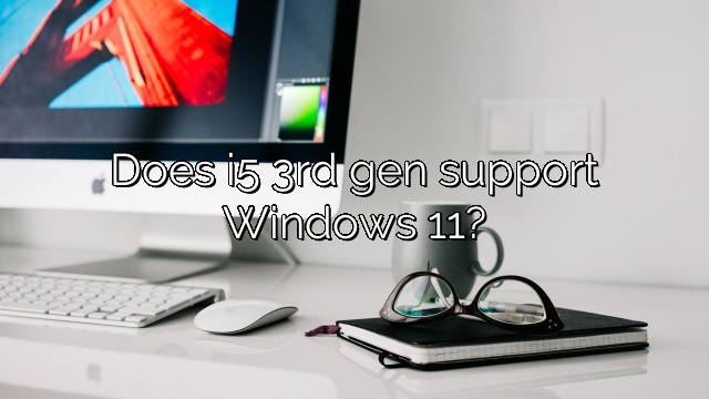 Does i5 3rd gen support Windows 11?