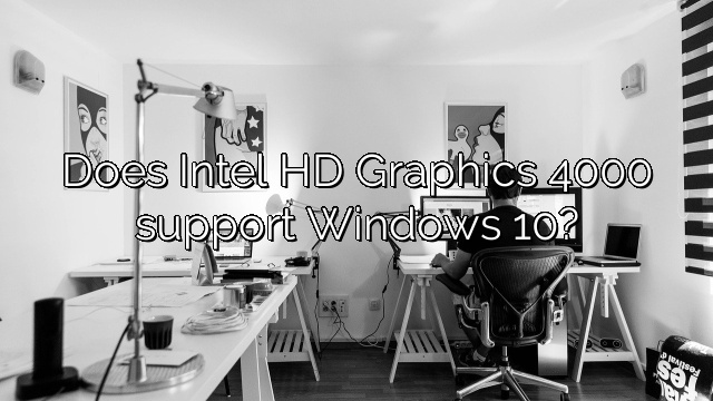 Does Intel HD Graphics 4000 support Windows 10?