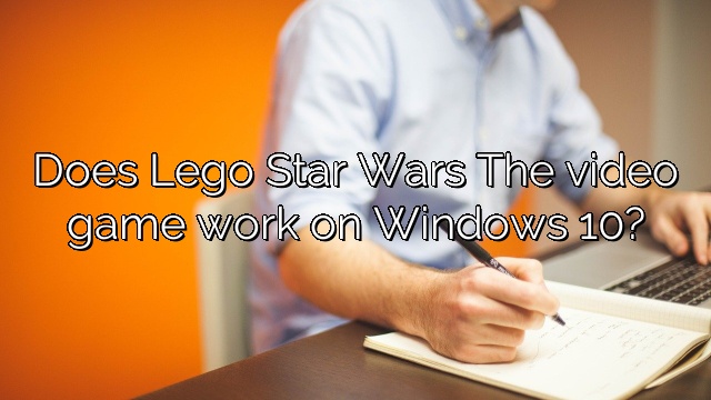Does Lego Star Wars The video game work on Windows 10?