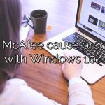 Does McAfee cause problems with Windows 10?
