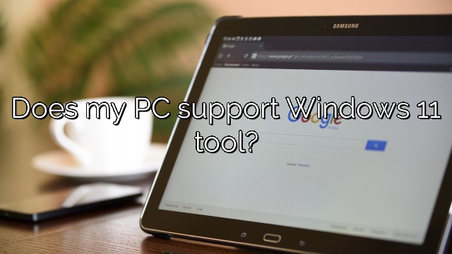 Does my PC support Windows 11 tool?