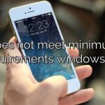 Does not meet minimum requirements windows 11?