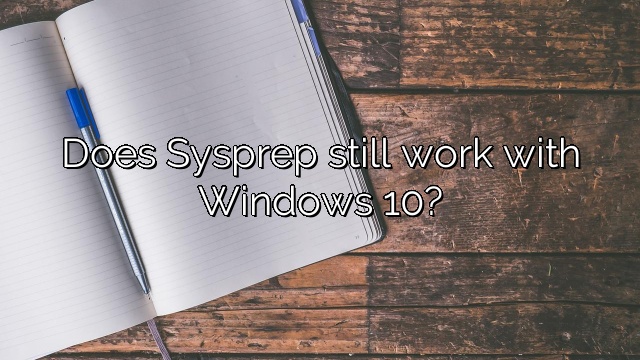 Does Sysprep still work with Windows 10?