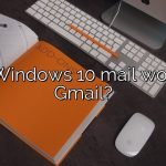 Does Windows 10 mail work with Gmail?