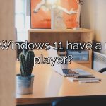 Does Windows 11 have a media player?
