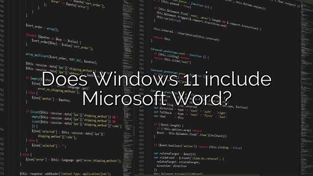Does Windows 11 include Microsoft Word?