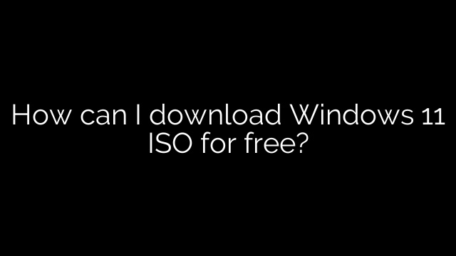 How can I download Windows 11 ISO for free?