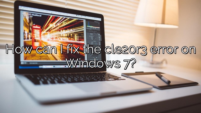 How can I fix the cle20r3 error on Windows 7?