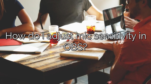 How do I adjust mic sensitivity in OBS?