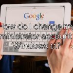 How do I change my administrator account on Windows 11?